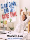 Slow Down... and Get More Done